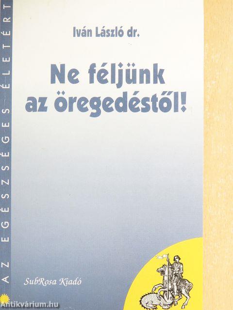 Ne féljünk az öregedéstől!