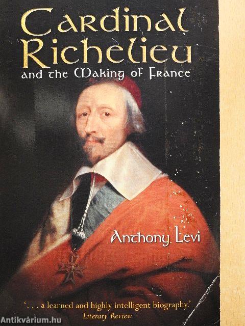 Cardinal Richelieu and the Making of France