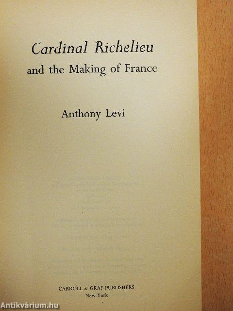 Cardinal Richelieu and the Making of France