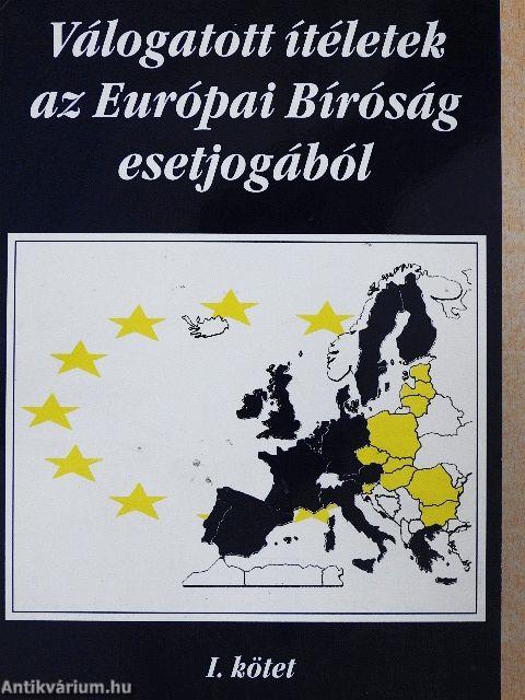 Válogatott ítéletek az Európai Bíróság esetjogából I-II.