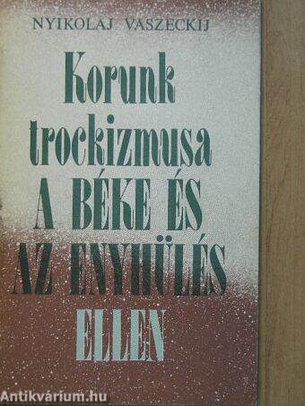 Korunk trockizmusa a béke és az enyhülés ellen