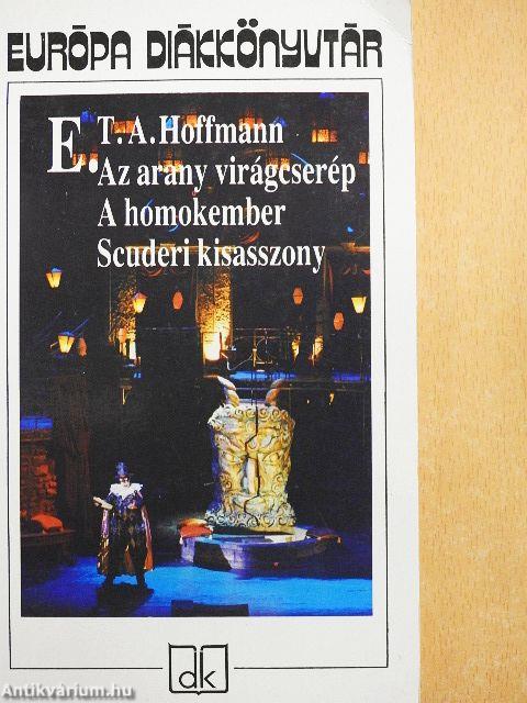 Az arany virágcserép/A homokember/Scuderi kisasszony