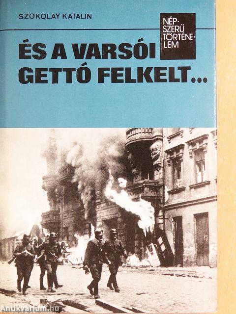 És a varsói gettó felkelt...
