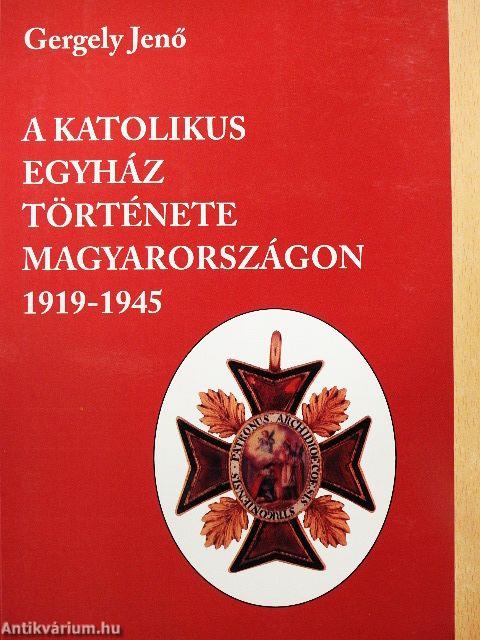 A katolikus egyház története Magyarországon 1919-1945