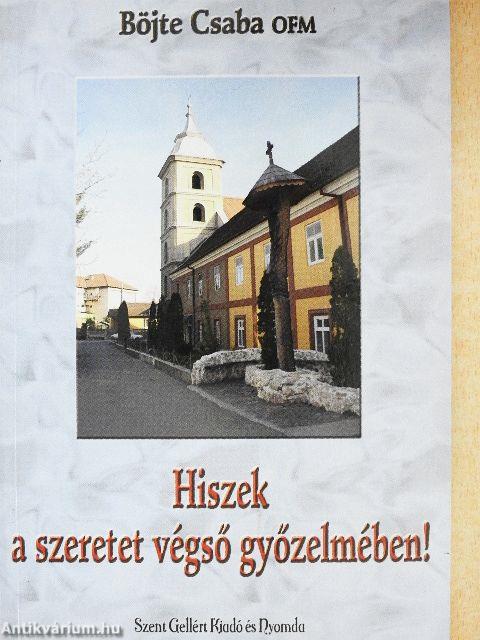 Hiszek a szeretet végső győzelmében!