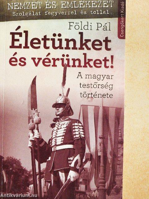 Életünket és vérünket!