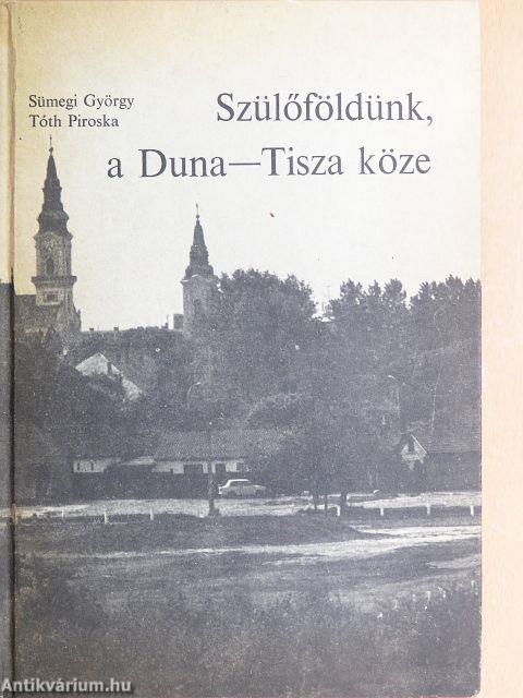 Szülőföldünk, a Duna-Tisza köze