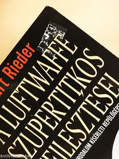 A Luftwaffe szupertitkos fejlesztései