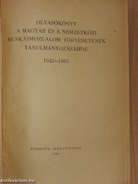Olvasókönyv a magyar és a nemzetközi munkásmozgalom történetének tanulmányozásához 1945-1963