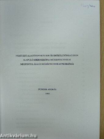 Pásztázó alagúteffektuson és erőkölcsönhatáson alapuló mikroszkópia műszertechnikai megfontolásai és méréstechnikai problémái