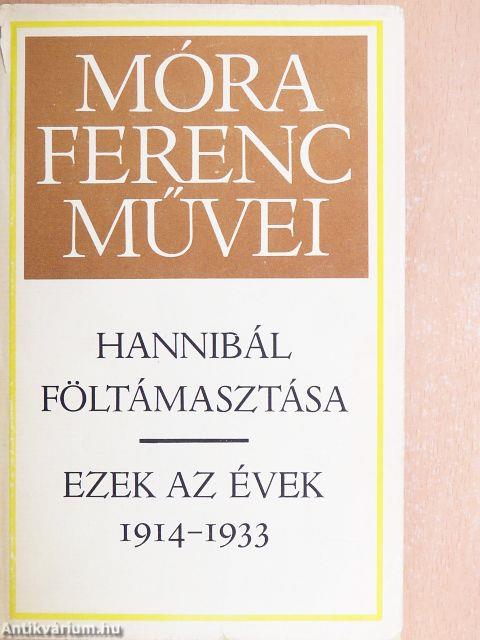 Hannibál föltámasztása/Ezek az évek 1914-1933