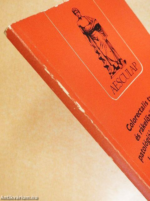 Colorectalis tumorok és rákelőző állapotok patológiája, epidemiológiája, korszerű diagnosztikája és terápiája