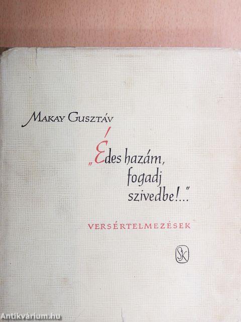 "Édes hazám, fogadj szívedbe!..."