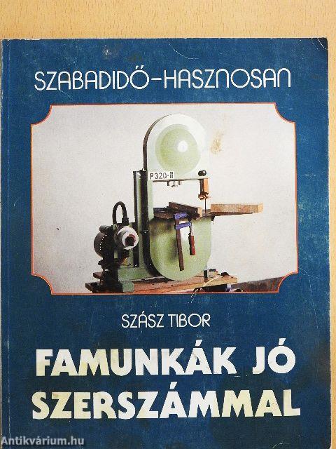 Famunkák jó szerszámmal
