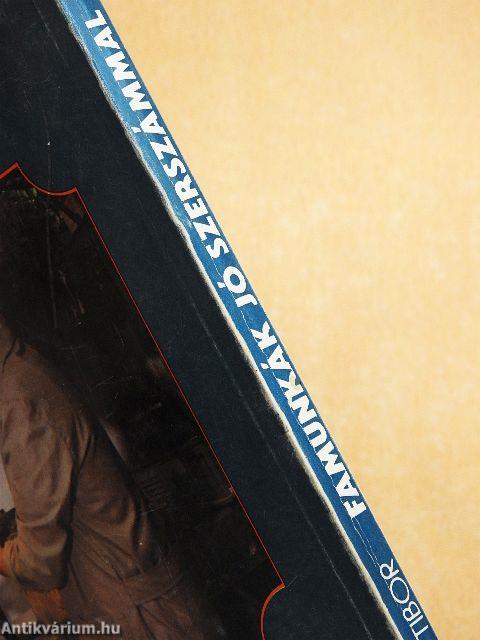 Famunkák jó szerszámmal