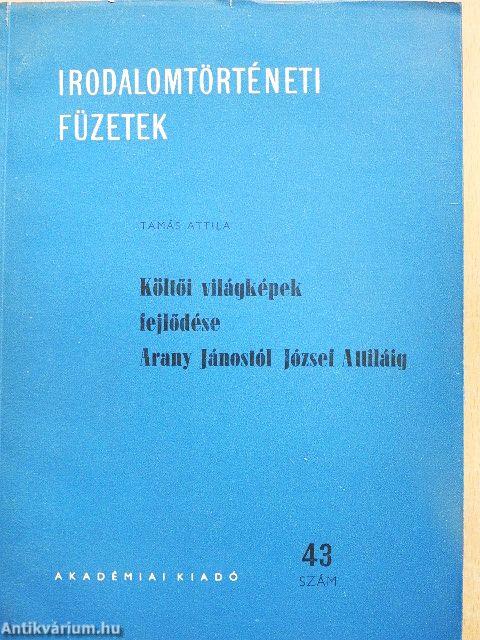 Költői világképek fejlődése Arany Jánostól József Attiláig