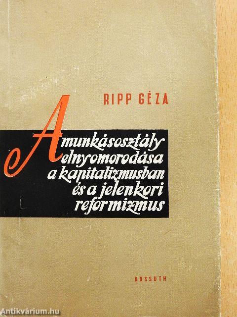 A munkásosztály elnyomorodása a kapitalizmusban és a jelenkori reformizmus