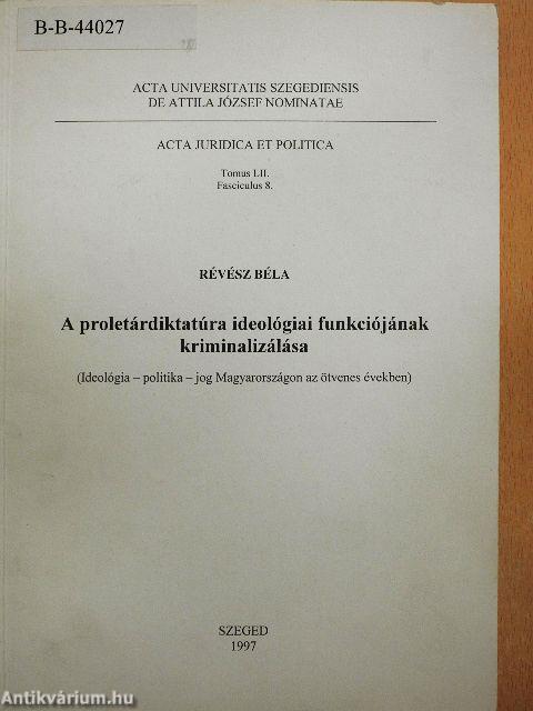 A proletárdiktatúra ideológiai funkciójának kriminalizálása