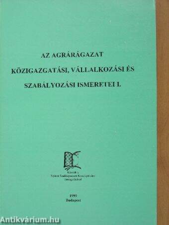 Az agrárágazat közigazgatási, vállalkozási és szabályozási ismeretei I.