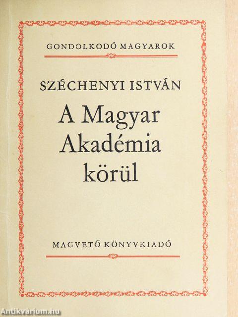 A Magyar Akadémia körül
