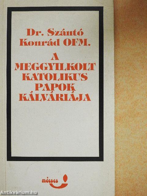 A meggyilkolt katolikus papok kálváriája