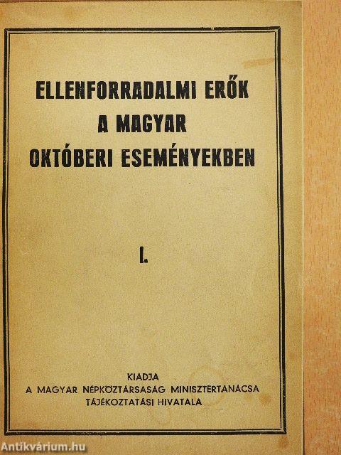 Ellenforradalmi erők a magyar októberi eseményekben I-IV./Nagy Imre és bűntársai ellenforradalmi összeesküvése I-II.