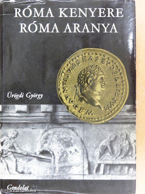 Róma kenyere, Róma aranya