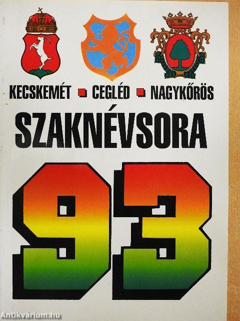 Kecskemét, Cegléd, Nagykőrös szaknévsora 93