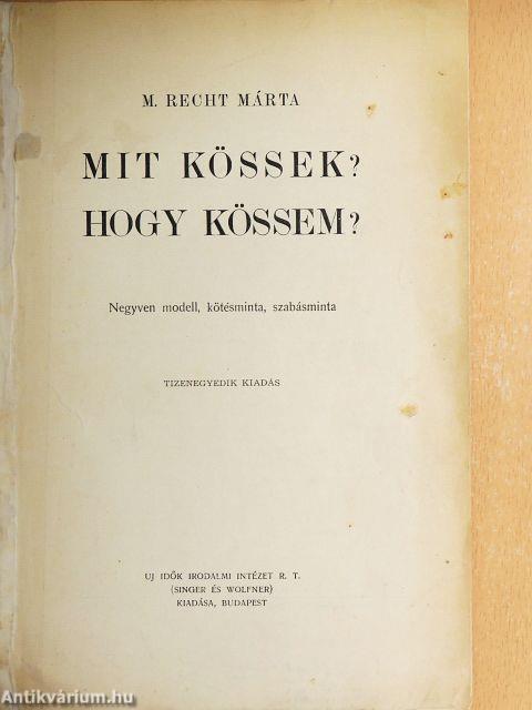 Mit kössek? Hogy kössem?