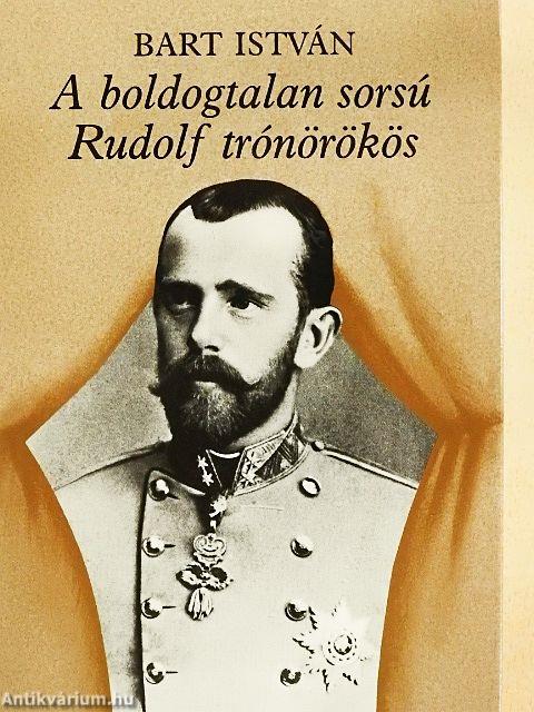 A boldogtalan sorsú Rudolf trónörökös