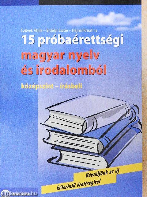 15 próbaérettségi magyar nyelv és irodalomból