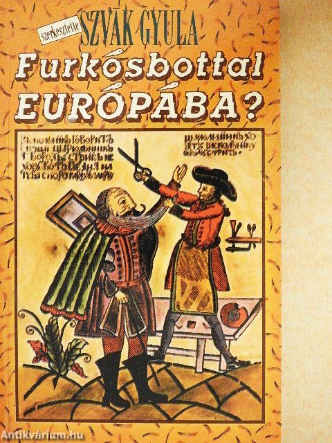 Furkósbottal Európába?