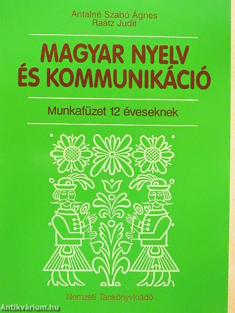 Magyar nyelv és kommunikáció - Munkafüzet 12 éveseknek
