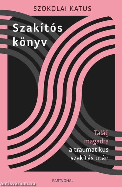 Szakítós könyv - Találj magadra a traumatikus szakítás után