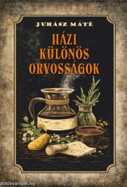 Házi különös orvosságok