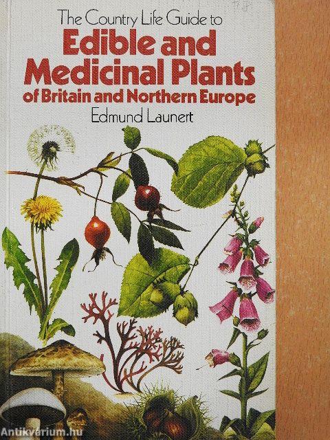 Edible and Medicinal Plants of Britain and Northern Europe