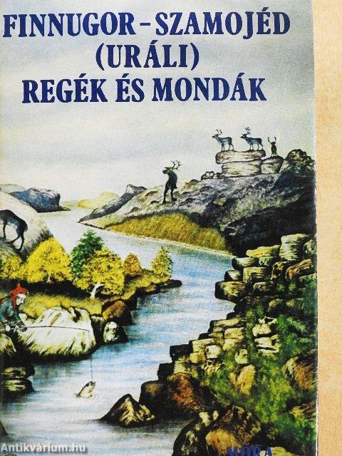 Finnugor-szamojéd (uráli) regék és mondák 1-2.