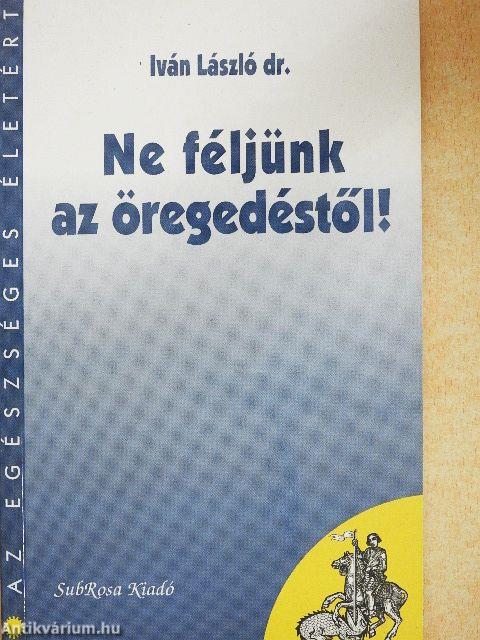 Ne féljünk az öregedéstől!