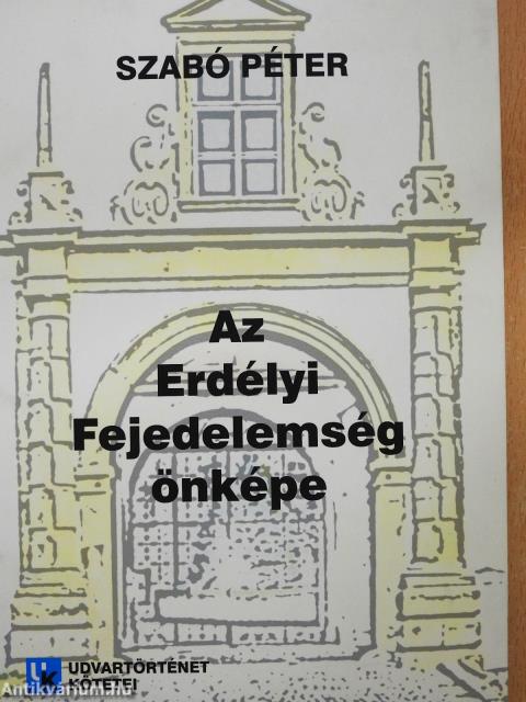 Az Erdélyi Fejedelemség önképe (dedikált példány)