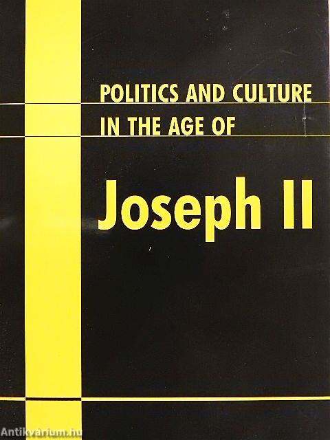 Politics and Culture in the Age of Joseph II