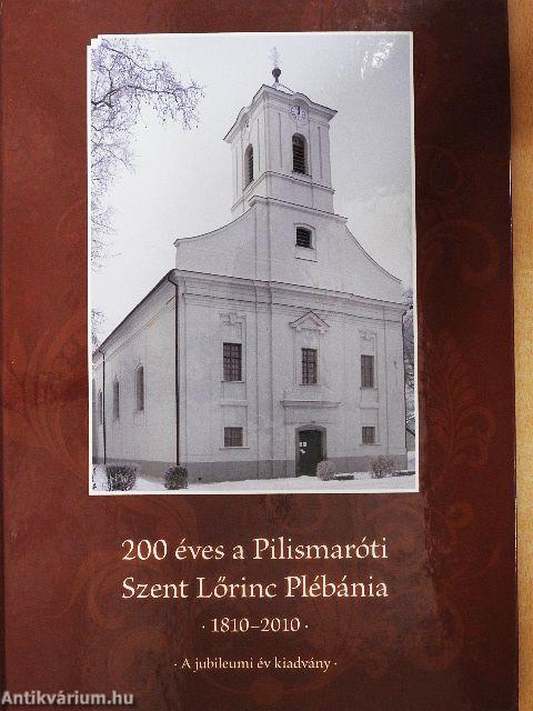 200 éves a Pilismaróti Szent Lőrinc Plébánia 1810-2010