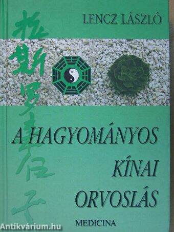 A hagyományos kínai orvoslás elméleti alapjai és gyakorlati módszerei