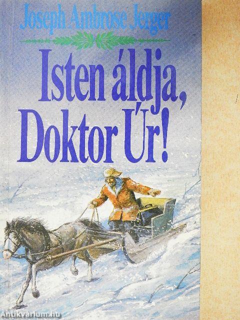 Isten áldja, Doktor Úr!