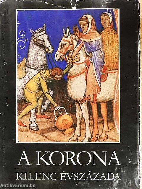 A korona kilenc évszázada