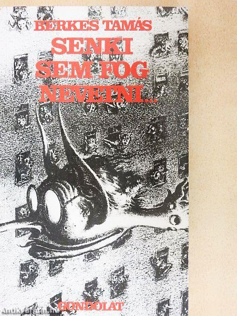 Senki sem fog nevetni...