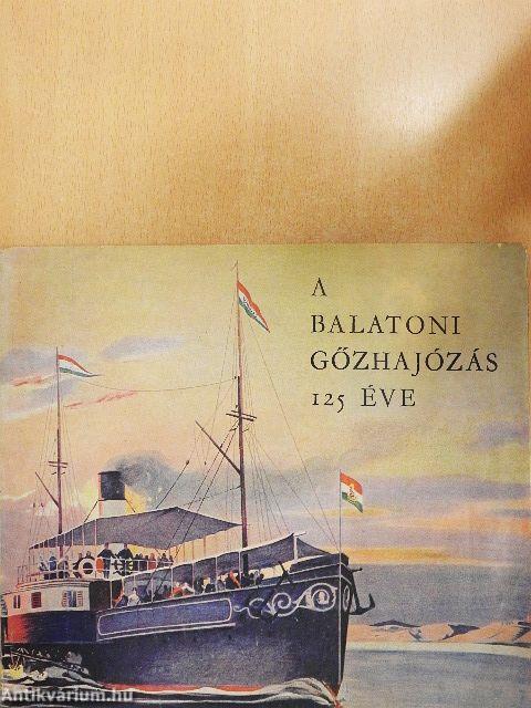 A balatoni gőzhajózás 125 éve