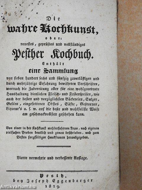Die wahre Kochkunst oder: neuestes geprüftes und vollständiges Pesther Kochbuch (gótbetűs)