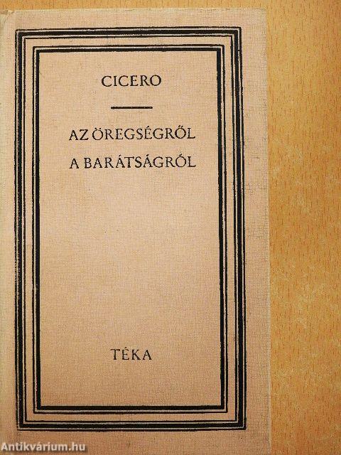 Az öregségről/A barátságról