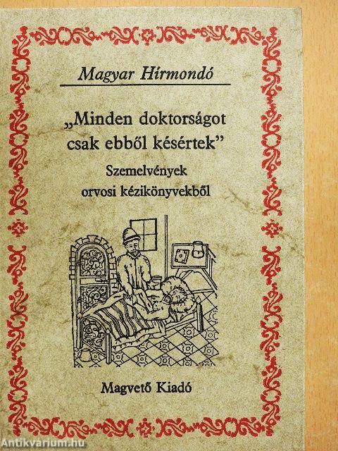 "Minden doktorságot csak ebből késértek"