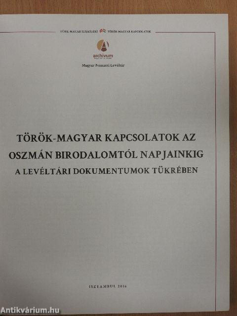 Török-magyar kapcsolatok az Oszmán Birodalomtól napjainkig a levéltári dokumentumok tükrében - CD-vel